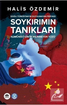 Soykırımın Tanıkları: Doğu Türkistan'ın Duyulmayan Feryadı - Komünist Çin'in Bilinmeyen Yüzü - Halis Özdemir - Aktaş Yayıncılık Soykırımın Tanıkları: Doğu Türkistan'ın Duyulmayan Feryadı - Komünist Çin'in Bilinmeyen Yüzü - Halis Özdemir - Aktaş Yayıncılık