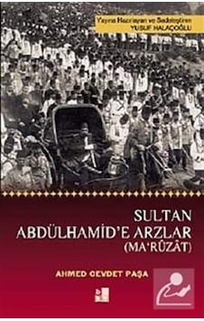 Sultan Abdülhamid'E Arzlar (Maruzat) / Ahmed Cevdet Paşa 9789944118958 Sultan Abdülhamid'E Arzlar (Maruzat) / Ahmed Cevdet Paşa 9789944118958