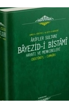 Arifler Sultanı Bayezidi Bistami Hayatı Ve Menkıbeleri - Düsturül Cumhur
