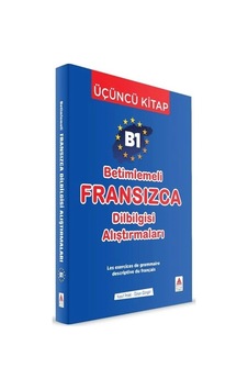 B1 - Betimlemeli Fransızca Dilbilgisi Alıştırmaları Üçüncü Kitap B1 - Betimlemeli Fransızca Dilbilgisi Alıştırmaları Üçüncü Kitap