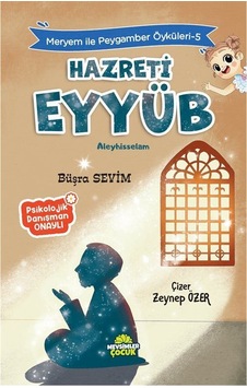 Hz. Eyyüb / Meryem İle Peygamber Öyküleri 5 / Büşra Sevim Hz. Eyyüb / Meryem İle Peygamber Öyküleri 5 / Büşra Sevim