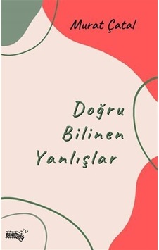 Doğru Bilinen Yanlışlar - Murat Çatal - Sınırsız Kitap Doğru Bilinen Yanlışlar - Murat Çatal - Sınırsız Kitap