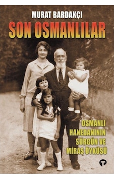 Son Osmanlılar / Murat Bardakçı 9786257231206 Son Osmanlılar / Murat Bardakçı 9786257231206