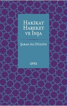 Hakikat Hareket ve İnşa - Şaban Ali Düzgün - Otto