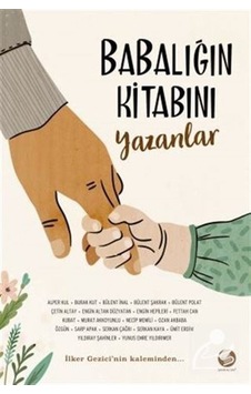 Babalığın Kitabını Yazanlar / İlker Gezici