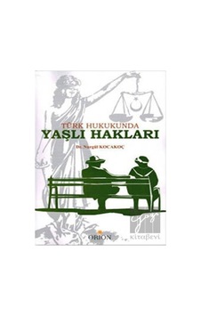 Orion Kitabevi - Türk Hukukunda Yaşlı Hakları Orion Kitabevi - Türk Hukukunda Yaşlı Hakları