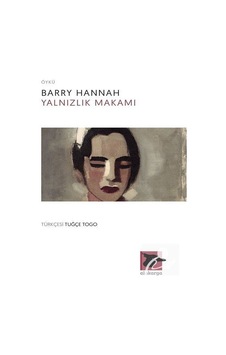 Yalnızlık Makamı - Barry Hannah - Alakarga Yalnızlık Makamı - Barry Hannah - Alakarga