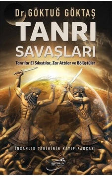 Tanrı Savaşları - İnsanlık Tarihinin Kayıp Parçası - Göktuğ Göktaş - Şira Yayınları Tanrı Savaşları - İnsanlık Tarihinin Kayıp Parçası - Göktuğ Göktaş - Şira Yayınları