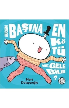 Bugün Başına En Kötü Ne Gelebilir? - Mert Dolapçıoğlu - Süpersonik Komiks Bugün Başına En Kötü Ne Gelebilir? - Mert Dolapçıoğlu - Süpersonik Komiks
