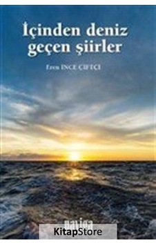 İçinden Deniz Geçen Şiirler - Eren İnce Çiftçi - Naviga