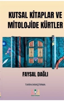 Kutsal Kitaplar ve Mitolojide Kürtler - Faysal Dağlı - Sidar Yayınları Kutsal Kitaplar ve Mitolojide Kürtler - Faysal Dağlı - Sidar Yayınları