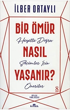 Bir Ömür Nasıl  Yaşanır?