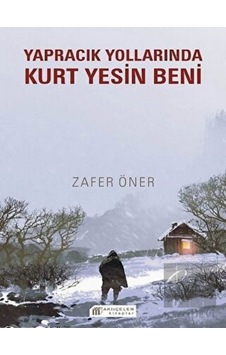 Yapracık Yollarında Kurt Yesin Beni - Zafer Öner - Akılçelen Kitaplar Yapracık Yollarında Kurt Yesin Beni - Zafer Öner - Akılçelen Kitaplar