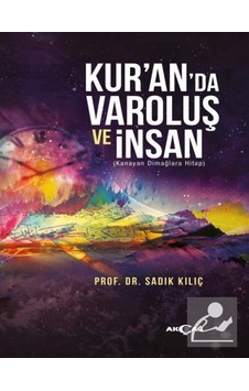 Kuran da Varoluş Ve İnsan - Sadık Kılıç - Akçağ Yayınları Kuran da Varoluş Ve İnsan - Sadık Kılıç - Akçağ Yayınları