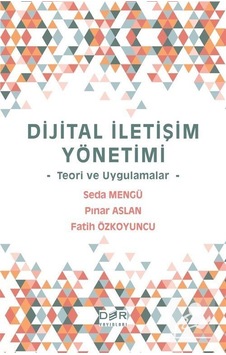 Dijital İletişim Yönetimi - Teori ve Uygulamalar - Fatih Özkoyuncu - Der Yayınları Dijital İletişim Yönetimi - Teori ve Uygulamalar - Fatih Özkoyuncu - Der Yayınları