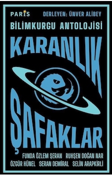 Karanlık Şafaklar - Bilimkurgu Antolojisi- Paris Karanlık Şafaklar - Bilimkurgu Antolojisi- Paris