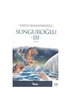 Nesil Yayınları Sunguroğlu 3 Yavuz Bahadıroğlu Nesil Yayınları Sunguroğlu 3 Yavuz Bahadıroğlu