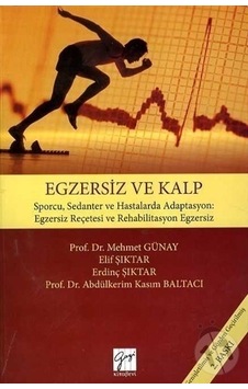 Egzersiz ve Kalp - Mehmet Yazıcı - Elif Şıktar - Gazi Kitabevi Egzersiz ve Kalp - Mehmet Yazıcı - Elif Şıktar - Gazi Kitabevi