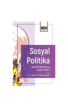 Sosyal Politika Alanında Uluslararası Araştırmalar Iı / Kolektif Sosyal Politika Alanında Uluslararası Araştırmalar Iı / Kolektif