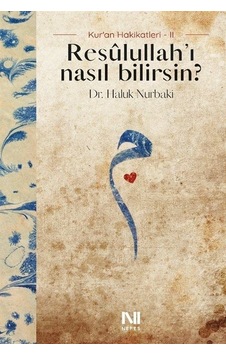 Resulullahı Nasıl Bilirsin? Kur'an Hakikatleri 2 - Haluk Nurbaki - Nefes Yayıncılık
