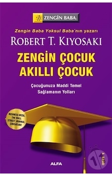 Zengin Çocuk Akıllı Çocuk - Robert T. Kiyosaki - Alfa Yayıncılık