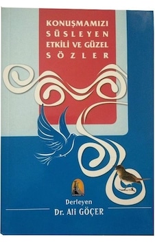 Konuşmamızı Süsleyen Etkili ve Güzel Sözler- Kapadokya Yayınları Konuşmamızı Süsleyen Etkili ve Güzel Sözler- Kapadokya Yayınları