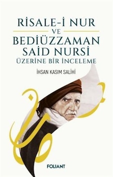 Risale-i Nur Ve Bediüzzaman Said Nursi Üzerine Bir İnceleme / ... Risale-i Nur Ve Bediüzzaman Said Nursi Üzerine Bir İnceleme / ...