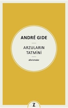 Arzuların Tatmini - Aforizmalar - Andre Gide - Zeplin Kitap Arzuların Tatmini - Aforizmalar - Andre Gide - Zeplin Kitap