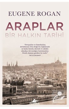 Araplar Bir Halkın Tarihi / Eugene Rogan 9786052992029 Araplar Bir Halkın Tarihi / Eugene Rogan 9786052992029