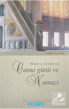 Hikmet ve Faziletleriyle Cuma Günü ve Namazı - Hüseyin Okur - Semerkand Yayınları Hikmet ve Faziletleriyle Cuma Günü ve Namazı - Hüseyin Okur - Semerkand Yayınları