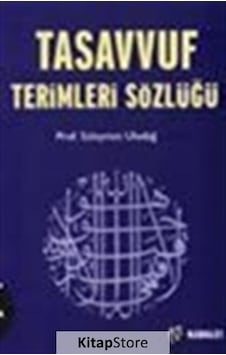 Tasavvuf Terimleri Sözlüğü / Prof. Dr. Süleyman Uludağ Tasavvuf Terimleri Sözlüğü / Prof. Dr. Süleyman Uludağ
