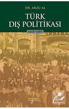 Türk Dış Politikası - Arzu Al - Kaknüs Yayınları Türk Dış Politikası - Arzu Al - Kaknüs Yayınları