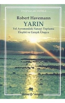 YarınYol Ayrımındaki Sanayi Toplumu Eleştiri ve Gerçek Ütopya - Robert Havemann - Kaynak Yayınları
