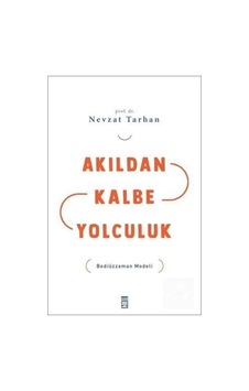 Akıldan Kalbe Yolculuk / Prof. Dr. Nevzat Tarhan 9786050837902 Akıldan Kalbe Yolculuk / Prof. Dr. Nevzat Tarhan 9786050837902