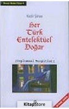 Her Türk Entelektüel Doğar - Kadir Şinas - Babil Yayıncılık