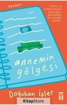 Kitapstore- Annemin Gölgesi / Doğukan Işler Kitapstore- Annemin Gölgesi / Doğukan Işler