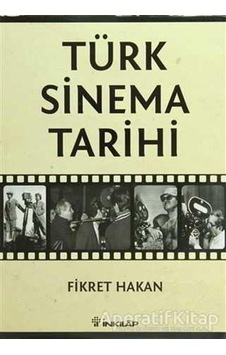 Türk Sinema Tarihi - Fikret Hakan - İnkılap Kitabevi Türk Sinema Tarihi - Fikret Hakan - İnkılap Kitabevi