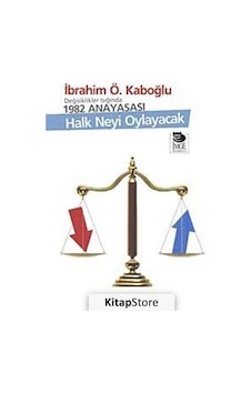 Halk Neyi Oylayacak - Değişiklikler Işığında 1982 Anayasası - İbrahim Ö. Kaboğlu - İmge Kitabevi Halk Neyi Oylayacak - Değişiklikler Işığında 1982 Anayasası - İbrahim Ö. Kaboğlu - İmge Kitabevi