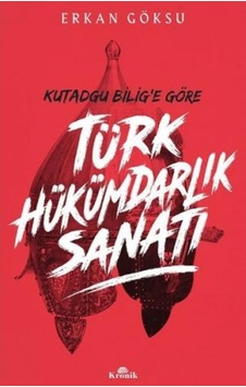 Kutadgu Bilig'E Göre Türk Hükümdarlık Sanatı