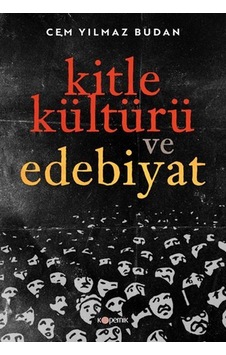 Kitle Kültürü ve Edebiyat - Cem Yılmaz Budan - Kopernik Kitap Kitle Kültürü ve Edebiyat - Cem Yılmaz Budan - Kopernik Kitap