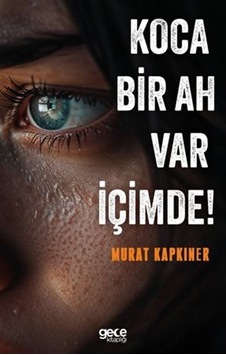 Koca Bir Ah Var İçimde / Murat Kapkıner Koca Bir Ah Var İçimde / Murat Kapkıner