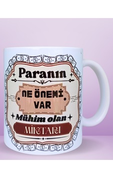 Paranın Ne Önemi Var Mühim Olan Miktarı Tasarım Porselen Kupa Çok Renkli Paranın Ne Önemi Var Mühim Olan Miktarı Tasarım Porselen Kupa Çok Renkli