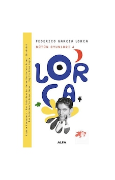 Bütün Oyunları 4 - Frederica Garcia Lorca - Alfa Yayıncılık Bütün Oyunları 4 - Frederica Garcia Lorca - Alfa Yayıncılık
