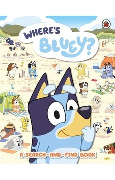 Where's Bluey A Search-and-find Book - Bluey Where's Bluey A Search-and-find Book - Bluey