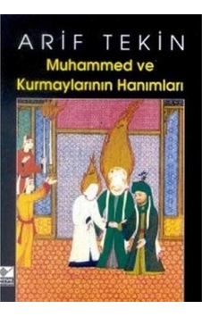 Muhammed Ve Kurmaylarının Hanımları - Arif Tekin 1.baskı