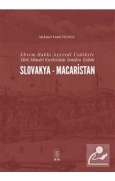 Ekrem Hakkı Ayverdi Usulüyle Türk Mimari Eserlerinin Yeniden Tesbiti Slovakya - Macaristan - Mehmet Emin Yılmaz - İstanbul Fetih Cemiyeti