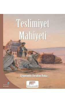 Teslimiyet Mahiyeti - Erzurumlu İbrahim Hakkı - Gelenek Yayınları Teslimiyet Mahiyeti - Erzurumlu İbrahim Hakkı - Gelenek Yayınları