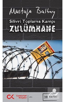 Silivri Toplama Kampı - Zulümhane - Mustafa Balbay - Cumhuriyet Kitapları Silivri Toplama Kampı - Zulümhane - Mustafa Balbay - Cumhuriyet Kitapları