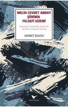 Melih Cevdet Anday Şiirinin Felsefi Gizemi / Ahmet İlhan Melih Cevdet Anday Şiirinin Felsefi Gizemi / Ahmet İlhan