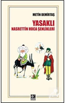Yasaklı Nasrettin Hoca Şenlikleri - Metin Demirtaş - Kaynak Yayınları Yasaklı Nasrettin Hoca Şenlikleri - Metin Demirtaş - Kaynak Yayınları